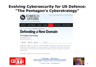 Evolving Cybersecurity for US Defence:Evolving Cybersecurity for US Defence:
“The Pentagon’s“The Pentagon’s CyberstrategyCyberstrategy””
… 21stC Georgia :… 21stC Georgia : “Cyber“Cyber--VardziaVardzia”” ……
Integrated Cyber & Physical Security for e-Government & e-Georgia
*** GITi – “Georgian IT Innovations”– Tbilisi, 10th to 12th November 2010 ***
© Dr David E. Probert : www.VAZA.com © 29
 