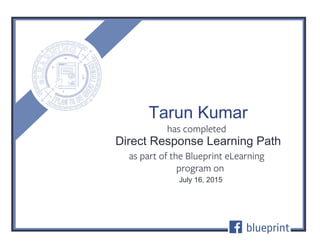 Direct Response Learning Path
July 16, 2015
Tarun Kumar
 