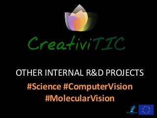 OTHER INTERNAL R&D PROJECTS
#Science #ComputerVision
#MolecularVision
 