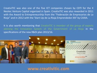 AND OUR EXPERTISE?
www.creativitic.com
FRONTIER
TECHNOLOGIES
R&D - FP7/H2020
AUGMENTED REALITY
 