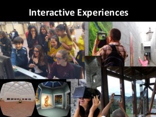 Interactive Experiences
 