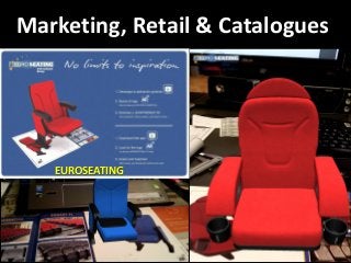 Marketing, Retail & Catalogues
EUROSEATING
 