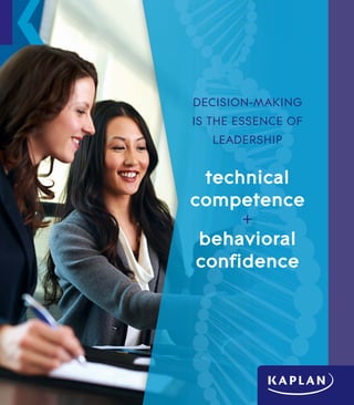 DECISION-MAKING
IS THE ESSENCE OF
LEADERSHIP
technical
competence
+
behavioral
confidence
Next

 