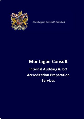 Montague Consult
Internal Auditing & ISO
Accreditation Preparation
Services
 