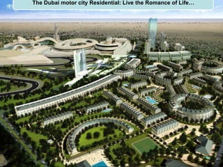 The Dubai motor city Residential: Live the Romance of Life…
 