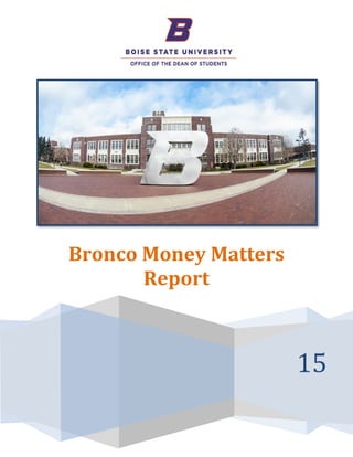 1
15
Bronco Money Matters
Report
 