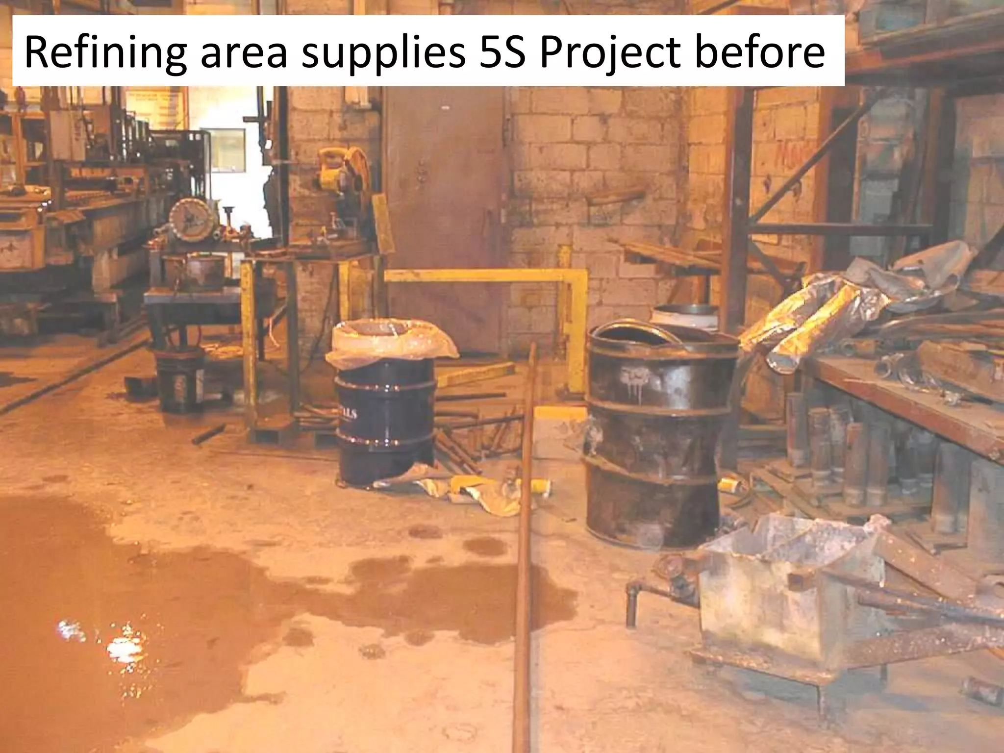 BeforeRefining area supplies 5S Project before