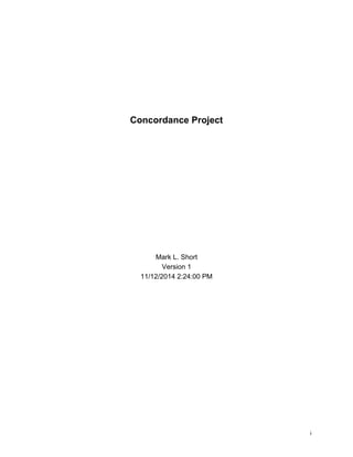 i
Concordance Project
Mark L. Short
Version 1
11/12/2014 2:24:00 PM
 