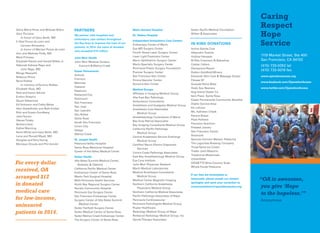 Silvia Maria Perez and Michael Bilton
Gary Piccione
In honor of Gary Barth, MD
F. Abel Ponce de León and
Carmen Almandos
In honor of Marisol Ponce de León
Ann and Mathew Pride, MD
Mark Primeau
Elizabeth Raulet and Harold Wilkie Jr.
Deborah Kahane Rego and
John Rego, MD
Margo Requarth
Rebecca Rhine
Rena Rickles
In memory ofTommy Rickles
Elizabeth Ross, MD
Nick and Karen Schmit
Evelyn Shapiro
Stuart Silberman
Ed Solomon and Cathy Weiss
Alan Stadelhofer and Beth Knittel
Rich and Susan Sundberg
JohnTanner
StevenTulsky
Barbara Voss
Esther Wanning
Kevin White and Gary Barth, MD
Lona and Ronald Wyatt, MD
Douglas andTerryYoung
Monique Zmuda and Phil Arnold
PARTNERS
We partner with hospitals and
ambulatory care centers throughout
the Bay Area to improve the lives of our
patients. In 2014, the value of donated
care exceeded $15 million.
John Muir Health
John Muir Medical Centers,
Concord & Walnut Creek
Kaiser Permanente
Antioch
Fremont
Martinez
Oakland
Petaluma
Redwood City
Richmond
San Francisco
San Jose
San Leandro
San Rafael
Santa Rosa
South San Francisco
Union City
Vallejo
Walnut Creek
St. Joseph Health
Petaluma Valley Hospital
Santa Rosa Memorial Hospital
Queen of the Valley Medical Center
Sutter Health
Alta Bates Summit Medical Center,
Berkeley & Oakland
California Paciﬁc Medical Center
Endoscopy Center of Santa Rosa
Menlo Park Surgical Hospital
Mills Peninsula Health Services
North Bay Regional Surgery Center
Novato Community Hospital
Peninsula Eye Surgery Center
San Francisco Endoscopy Center
Surgery Center of Alta Bates Summit
Medical Center
Sutter Fairﬁeld Surgery Center
Sutter Medical Center of Santa Rosa
Sutter Walnut Creek Endoscopy Center
The Surgery Center of Santa Rosa
Marin General Hospital
St. Helena Hospital
Independent Ambulatory Care Centers
Endoscopy Center of Marin
Eye MD Surgery Center
Fourth Street Laser Surgery Center
Laser LightTreatment Center
Marin Ophthalmic Surgery Center
Marin Specialty Surgery Center
Peninsula Plastic Surgery Foundation
Premier Surgery Center
San Francisco Vein Center
Sirona Vascular Center
Sonoma Vein Center
Medical Groups
Afﬁliates in Imaging Medical Group
Alta East Bay Pathology
Ambulatory Consultants
Anesthesia and Analgesia Medical Group
Anesthesia Care Associates
Medical Group
Anesthesiology Consultants of Marin
Bay Area Retinal Associates
Bay Imaging Consultants Medical Group
California Paciﬁc Pathology
Medical Group
Central Anesthesia Service Exchange
Medical Group
Certiﬁed Neuro Electro Diagnostic
Services
Contra Costa Pathology Associates
East Bay Anesthesiology Medical Group
Eye Care Institute
John Muir Physician Network
Marin Medical Laboratories
Medical Anesthesia Consultants
Medical Group
Medical Center Magnetic Imaging
Northern California Anesthesia
Physicians Medical Group
Northern California Medical Associates
Paciﬁc Pathology Associates of Napa
Peninsula Cardiovascular
Peninsula Pathologists Medical Group
Poplar Healthcare
Radiology Medical Group of Napa
Redwood Radiology Medical Group, Inc.
SportsTherapy Associates
Sutter Paciﬁc Medical Foundation
Wilber & Associates
IN-KIND DONATIONS
Active Sports Club
Alejandro Quenta
Andrea Hanssen
Bi-Rite Creamery & Bakeshop
Calstar Cellars
Disneyland Resort
Dutton-Goldﬁeld Winery
Elements Skin Care & Massage Studio
Fitness SF
GuayakiYerba Mate
Hodo Soy Beanery
Hog Island Oyster Co
Ike’s Place- Santa Rosa
Kaiser Permanente Community Beneﬁts
Diablo Service Area
Kit Lofroos
Ms. Kathleen Cheek
Panera Bread
Pizza Politana
Precision Nutrition
Pressed Juicery
San Francisco Giants
Soulcycle
Sprouts Farmers Market- Petaluma
The Lagunitas Brewing Company
ThreeTwins Ice Cream
Trader Joe’s Masonic
Traditional Medicinals
UrbanSitter
VIGNETTE Wine Country Soda
Whole Foods Petaluma
If our lists are incomplete or
inaccurate, please accept our sincere
apologies and send your correction to
communications@operationaccess.org.
“OA is awesome,
you give ‘Hope
to the hopeless.’”
Anonymous
1119 Market Street, Ste 400
San Francisco, CA 94103
(415) 733-0052 tel
(415) 733-0019 fax
www.operationaccess.org
www.facebook.com/OperationAccess
www.twitter.com/OperationAccess
Caring
Respect
Hope
Service
For every dollar
received, OA
arranged $12
in donated
medical care
for low-income,
uninsured
patients in 2014.
 
