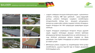 BAUDER ბიტუმოვან-რულონური ჰიდროიზოლაცია
• „ბაუდერი“ სამშენებლო მასალების წარმოებაში ლიდერი საერთაშორისო
კომპანიაა, რომელიც 1857 წელს გერმანიაში, ქალაქ შტუტგარტში
დაარსდა. კომპანიის წარმატების საიდუმლოა თანამშრომელთა
პროფესიონალიზმი. სწორედ მათი უნიკალური გამოცდილებით,
უნარებით და ცოდნით ქმნის კომპანია საუკეთესო ხარისხის პროდუქციას.
ბაუდერი პროდუქციას ISO 14001 სერტიფიკატის სტანდარტების დაცვით
აწარმოებს.
• ბაუდერი პროდუქციის დისტრიბუციას მსოფლიოს მრავალ ქვეყანაში
ახდენს. ბაუდერის წარმოებული უმაღლესი ხარისხის მემბრანები
უზრუნველყოფს შენობების წყალგაუმტარობასა და თერმოიზოლაციას, ის
ასევე აწარმოებს განახლებადი ენერგიის სისტემებს და მწვანე
გადახურვებს, რათა შექმნას პროდუქტიული და ჯანსაღი საცხოვრებელი
და სამუშაო გარემო.
• 2014 წლიდან კომპანია „ბაუდერსა“ და „მოდერნრუფინგს“ შორის დაიწყო
თანამშრომლობა, კავკასიის რეგიონში ჩვენ ამ ბრენდის ექსკლუზიური
წარმომადგენელი ვართ.
 