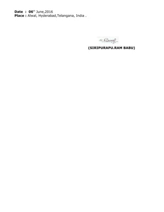 Date : 06th
June,2016
Place : Alwal, Hyderabad,Telangana, India .
(SIRIPURAPU.RAM BABU)
 