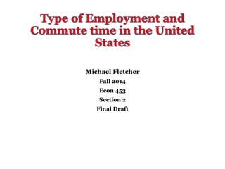 Michael Fletcher
Fall 2014
Econ 453
Section 2
Final Draft
 