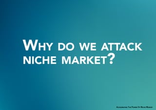 Accelerating in Niche Market