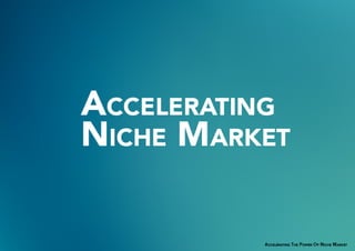 Accelerating in Niche Market