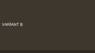 VARİANT B
 
