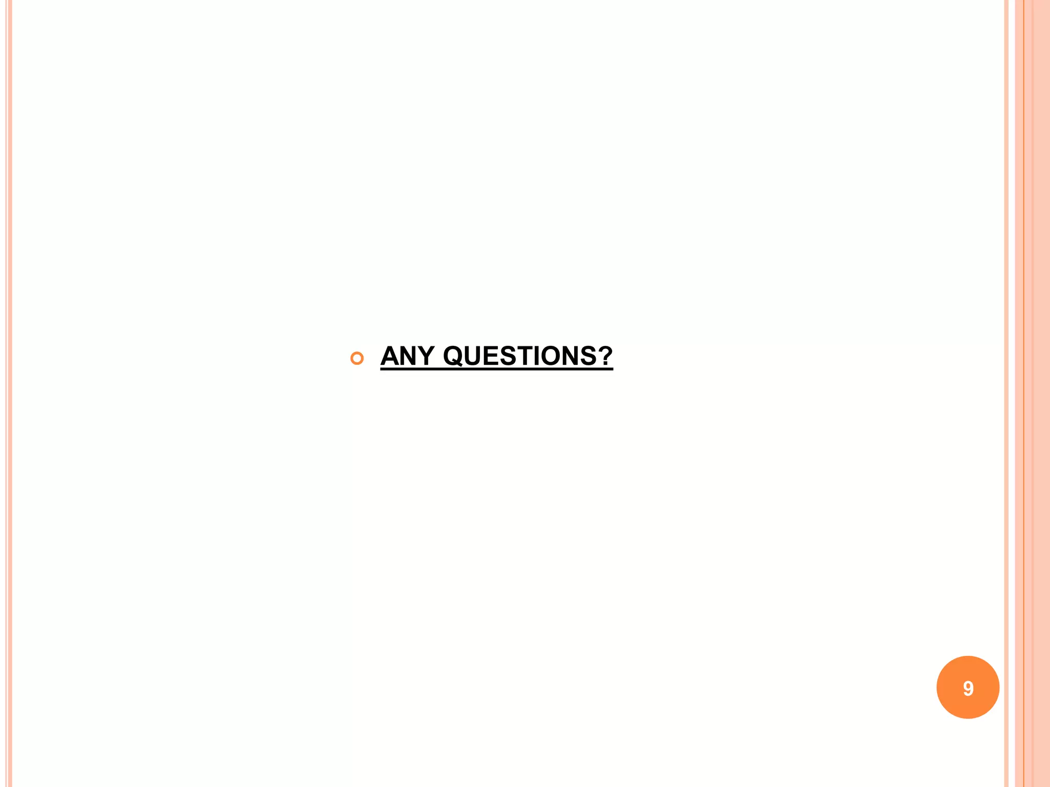  ANY QUESTIONS?
9
 
