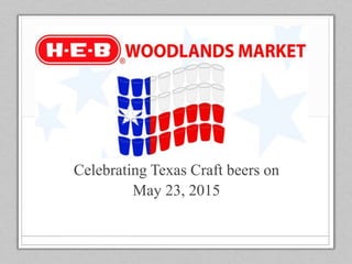Celebrating Texas Craft beers on
May 23, 2015
 
