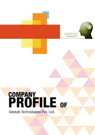 COMPANY
PROFILE OF
Gestalt Technologies Pvt. Ltd.
 