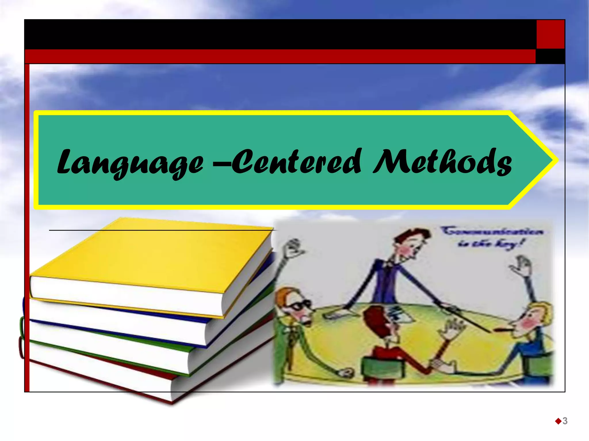 Language –Centered Methods
3
 