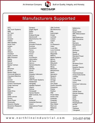 Safetronics
Sanyo
Sanyo Denki
SBC Motovariatori
Seco
Selti Elettronica
SEW-Eurodrive
Sick
Siemens
Slautterback
Sola
Sony
Sorenson
Spang
Square D
Standard Power
Stegmann
Sterlco
STI
Struthers Dunn
Sumtak
Superior Electric
TB Woods
TCP
Telemecanique
Texas Instruments
Toshiba
Triad
Trump Ross
Unico
Universal Voltronics
Uticor
Vacon
Vee Arc
Veeder Root
Warner Swasey
Watlow
WER
West
Westamp
Westinghouse
WYSE
Xycom
Yaskawa
Yokogawa
ATC
3M Touch Systems
ABB
AC Tech
ACDC
Acme
Acopian
Adtech
Allen Bradley
Ambi-Tech
Anilam
APC
Astec
Athena
Autotech
Aydin Controls
B&K Precision
Baldor
Balluff
Banner
Barber Colman
BEI
Benshaw
Bodine
Boston Gear
Cincinnati Milacron
Cleveland Machine
CMG
Condor
Contraves
Control Techniques
Cutler Hammer
Danfoss
Dart
Delta Drive
Deltron
DME
Dolan-Jenner
Durant
Dyna Power
Dynamatic
Dynamic Display
Dynamics Research
Dynapar
Dynapro
Eagle Signal
Eaton
ECCI
Eclipse-Dungs
Electrocraft
Electrohome LTD
ELO
Emerson
Encoder Products
Euchner
Eurotherm
Fanuc
Fenwal
Fincor
Fluke
Fuji Electric
Gammaflux
GE Fanuc
Gemco
General Electric
Gettys
Glentek
Gould
Graco
Graseby Volkmann
Halmar
Harowe
HDR Power Systems
Heidenhain
Hengstler
Hewlett Packard
Hitachi
Hohner
Honeywell
Horner Electric
IDM Controls, Inc.
IDT
Incoe
Indramat
Industrial Devices
Inland
International Power
ISSC
JDK Controls
KB Electronics
Keb
Kollmorgen
Kristel
Lambda
Leeson
Lenze
LFE
LH Research
Litton
Louis Allis
Love Controls
Love Joy
Magnetek
Makino
Maple Systems
Micron
Minarik
Mitsubishi
Modicon
Moog
Motoman
Motortronics
Nachi
Nematron
Newport
Okuma
Omega
Omron
Ono Sokki
Pacific Scientific
Panasonic
Parker
Partlow
PMI
Power Mate
Power One
Powertec
Powertec
Quartech
Ram Meter
Red Lion
Reliance
RKC
An American Company Built on Quality, Integrity, and Honesty.
 