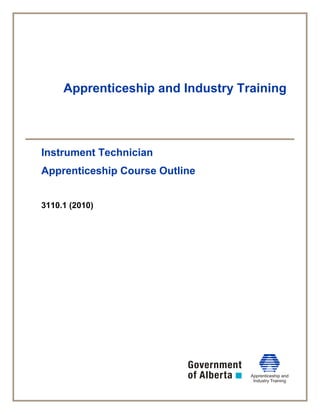 Apprenticeship and Industry Training
Instrument Technician
Apprenticeship Course Outline
3110.1 (2010)
 
