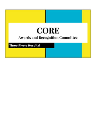 CORE
Awards and Recognition Committee
Three Rivers Hospital
 