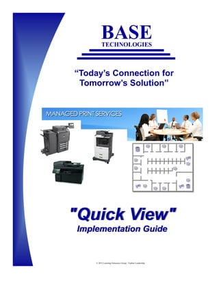 “Today’s Connection for
Tomorrow’s Solution”
"Quick View""Quick View"
Implementation GuideImplementation Guide
© 2015 Learning Outsource Group / Topline Leadership
BASETECHNOLOGIES
 