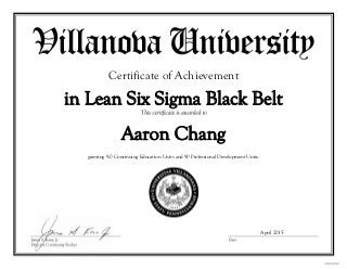 Aaron Chang
Certificate of Achievement
in Lean Six Sigma Black Belt
granting 9.0 Continuing Education Units and 90 Professional Development Units.
April 2015
 
