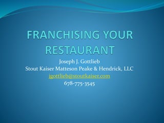 Joseph J. Gottlieb
Stout Kaiser Matteson Peake & Hendrick, LLC
jgottlieb@stoutkaiser.com
678-775-3545
 