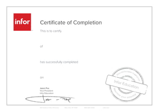 Certificate of Completion
This is to certify
of
has successfully completed
on
641 Avenue of the Americas New York, NY 10011 800-260-2640 infor.com
Kirill Kuchumov
Heli-One Canada, Inc.
M3: v13x Programming in Java - Advanced
October 23, 2015
 