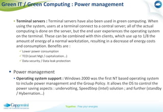 climate that allows outside air to be used for cooling, or locating them where the heat they produce may be used for other purposes could be factors in green sitting decisions.Virtualization : Computer virtualization refers to the abstraction of the primary resources (eg. Computer, disk, cloud…). Main benefits are :reduced operating and capital costs, 