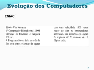 20
Evolução dos Computadores
ENIAC
 