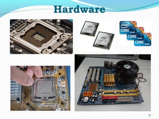 31
Hardware
 