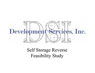 Self Storage Reverse
Feasibility Study
 
