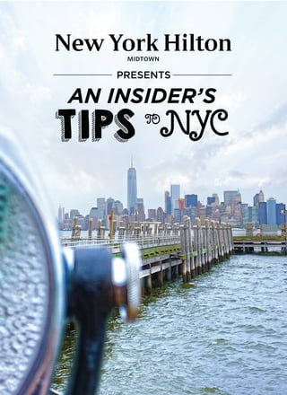 PRESENTS
TIPS TO
NYC
AN INSIDER’S
 