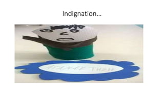 Indignation…
 