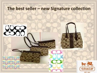 The best seller – new Signature collection
 