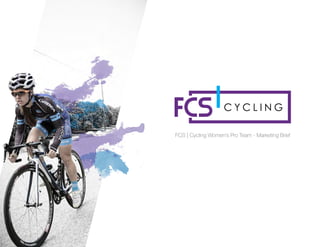 FCS | Cycling Women’s Pro Team - Marketing Brief
 