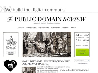 www.publicdomainreview.org	
  
We	
  build	
  the	
  digital	
  commons
 