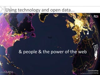 Using	
  technology	
  and	
  open	
  data...	
  
Text
&	
  people	
  &	
  the	
  power	
  of	
  the	
  web
 