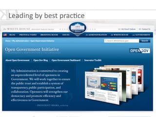 Leading	
  by	
  best	
  prac*ce	
  
Crea*ng	
  single	
  entry	
  points	
  to	
  all	
  
government	
  informa*on	
  and	
  
services.	
  Simpler,	
  clearer,	
  faster.
 