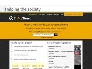 www.ﬁxmystreet.com
Helping	
  the	
  society	
  
 