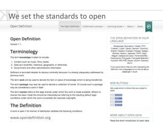 www.opendeﬁni*on.org
We	
  set	
  the	
  standards	
  to	
  open
 