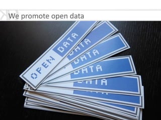 We	
  promote	
  open	
  data
 
