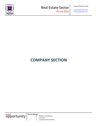 Real Estate Sector
25 July 2011
Jaypee Research Desk
www.jaypeeindia.com
www.jaypeeusa.com
Service offerings
Research and Advisory
Execution
Corporate Access & Events
COMPANY SECTION
 