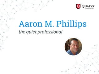 Aaron M. Phillips
the quiet professional
 