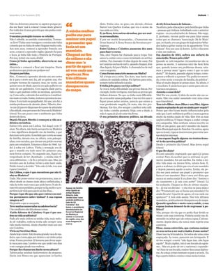 Outlook 5Sexta-feira, 6 de Fevereiro 2015
Não me deixavam amarrar os sapatos porque po-
dia-me fazer mal à coluna! Coisas deste género!
Porvoltados13anospercebiquenãopodiaconti-
nuarassim.
Omeninoprotegidotornou-serebelde.
Não é rebelde, no sentido contestatário. Tornou-
-selivre!Tinhaumavantagem:aminhamãetinha
amaniaqueeutinhadesaberlínguasmuitocedo.
Aos sete anos, comecei a aprender francês; aos
nove,comeceiaaprenderinglês.Quandofuipara
o liceu, já tinha lido toda a História de Portugal.
Porisso,tornei-menumcábula!
Como já tinha aprendido, aborrecia-se nas
aulas...
Aborrecia e comecei a ficar um traquina. Havia
professoresquejánãomepodiamver!
Pregavapartidas.
Sim… Comecei a aprender alemão um ano antes
de ir para o sexto ano. Eu, até ao quinto ano, tive
sempre turmas de rapazes, mas, no sexto, aos
quinzeanosdeidade,pareciaumgalopalheirono
meio de um galinheiro. Com aquela idade parva,
tudo o que pudesse exibir às meninas, aproveita-
va.Comosabe,oalemãodosaustríacosémuitíssi-
momaiscerrado.Então,imitavaapronúnciaaus-
tríaca.Eeratudonagargalhada!Atéque,umdia,a
minha professora de alemão, disse: ‘Alberto, dou-
-teum20paratedispensardeexamedeadmissão
àfaculdade,masporamordeDeussaidaMadeira’
(risos). Era um pouco esse o ambiente que tinha
dentrodoliceu.
Depois foi para Direito e começou a vida aca-
démicaemLisboa.
Estive três anos em Lisboa. Saí daqui com 17
anos. Na altura, não havia aeroporto na Madeira
e isso significava despedir-me da família, o que
davaumcertojeito.Àmedidaquecorriaascasas
de família, davam-nos, na altura, cem pataqui-
nhas,cemescudos,quedavamumjeitãoenorme
para um estudante. Estamos a falar de 1960. An-
dei à solta em Lisboa. Tinha a sensação era de
que o mundo era todo meu! No primeiro ano,
nem livros comprei. No segundo ano, fiquei en-
vergonhado de ter chumbado– a minha mãe fi-
cava aflitíssima - e lá fiz o primeiro ano. Mas, no
terceiro ano de Lisboa, tornei a não fazer nada.
Então tomei a decisão: “ Isto não é vida, vou mas
éparaCoimbra”.
Em Lisboa, o que é que encontrou que não ti-
nhanaMadeira?
Tudo. Não posso entrar em pormenores, mas co-
nheci desde as classes mais altas e sofisticadas, à
vidadanoitemaisrascaquepodehaver.Enãofo-
ramtrêsanosperdidos,porqueeuliamuitoeaex-
periênciadevidaparaquemsaidasilhas…
Porqueéquedizquenãoquerentraremmui-
tos pormenores sobre Lisboa? A sua esposa
zangava-se?
Elajásabeoqueacasagasta.
Tevemuitasnamoradasnaadolescência?
Umcavalheironãofaladessascoisas.
Então falemos de Coimbra. O que é que mu-
dounavidaacadémica?
Pude pôr mais ordem na minha vida, mais méto-
do de trabalho, embora tenha sido sempre uma
vida muito boémia. Ainda chumbei mais um ano
em Coimbra.
VivianoFaroldasIlhas.
Aindahojeexiste.Estáláumagrandevacadema-
deira,queéumapipapordentroesaivinhopelas
tetas.Foramprecisos12homensparalevaraque-
la vaca para casa. Lembro-me que andei uns dias
comosanguepisadonosombros.
PorquelhechamavamBarãonessaaltura?
Talvez pelas minhas fanfarronices de pequeno.
Havia uns filmes em que apareciam os barões
disto. Então eles, no gozo, em alemão, diziam
Baron von Quebra Costas, que era o nome da
ruaondeeuvivia.
E,noliceu,teveoutrasalcunhas,porsermui-
toarrumadinho.
E por ser muito branquinho… Chamavam-me
Dona Branca! A Dona Branca da literatura por-
tuguesa.
Entre Lisboa e Coimbra passaram dez anos
parafazerocurso.
Não, oito! Depois fui chamado para a tropa. Dez
anoséacontarcomocursoterminadonoserviço
militar. Fui chamado 15 dias depois de casar. Fui
àsCanáriasemluademele,quandocheguei,dois
diasdepois,fuiparaMafra.Achamadaluademel
comosargento.
ComoforamessestrêsmesesemMafra?
Ali a tropa era a sério. Era duro, mas havia uma
cultura de unidade militar. Foi óptimo para mim,
sempreindisciplinadoegozão.
Etinhajeitoparaoserviçomilitar?
Às vezes, tinha dificuldade nas provas físicas. Por
exemplo,tenhovertigens,masfaziaasprovasque
tinham abismos. No que eu tinha mais dificulda-
de,eraasubirumaspaliçadas.Umaveztiveazare
fiquei preso pelos arreios, parecia que estava a
voar pendurado naquilo. De resto, não tive pro-
blemas. Em tiro, tive sempre a melhor nota mili-
tar, tinha a minha pontaria. Hoje, com a idade, a
mãoécapazdejánãoestartãofirme.
O seu primeiro discurso político, na década
de60,foiemhonradeSalazar…
Naaltura,pelaeducaçãoepelafamíliaquetinha
- pessoas que tinham trabalhado com o anterior
regime - eu era admirador do Salazar. Não nego.
E, portanto, vieram pedir-me para falar numa
coisa que se chamava ‘Associação 28 de Maio’
que,nofundo,eraumgrupodelegionáriosbêba-
dos todos a gritar numa voz de aguardente ‘Viva
Salazar’. Era um caos lá dentro. Lá fiz o discurso
evim-meembora.
Em Janeiro de 2011, sofreu um enfarte do
miocárdio.Temeupelavida?
Quando se está naquelas circunstâncias não se
pensa na morte. A natureza está tão bem feita
que, quando temos um problemas desses, esta-
mos a pensar mais “agora como é que eu saio
desta?”. Só depois, passado algum tempo, come-
çamos a reflectir e a pensar “Eu podia ter morri-
do, como seria a reacção da família, da política”.
Mas só muito depois se pensa nisso. Na altura, é
oimediato.Eaindabemqueéassimparanãoen-
trarmosempânico.
Assusta-oessaideia?
Não! Eu sou crente. A ideia da morte não me as-
susta. Não vou andar assustado com uma coisa
queéinevitável..
Tem três filhos: duas filhas e um filho. Algum
seguiuaspisadasdopaiouaindaquerseguir?
Penso que eles foram muito influenciados pela
mãequeéanti-militânciapolíticaenuncagostou
muito da minha opção de vida. Eles têm as suas
opções políticas. O rapaz chegou a andar comigo
em campanha. Mas nenhum estava inscrito no
PSD, só um genro, que até é membro da Assem-
bleiaMunicipalaquidoFunchal.Osoutros,agora
queeuiasair,équeseinscreveramparavotarnes-
taseleiçõesinternas.
AsuaesposaÂngelaalgumaveztentoudemo-
vê-lodacarreirapolítica?
Desde o primeiro dia (risos). Mas levou sopa!
(risos)
Oquelhedizia?
Há um episódio engraçado que agora já posso
contar. Para ela aceitar que eu entrasse no pri-
meiro mandato, foi um sarilho. Eu tinha a mi-
nha vida mais ou menos feita, estava bem. E,
para a acalmar, eu dizia que era só um mandato
e depois passava aquilo a outro. Então, ela pe-
diu-me para assinar um papel a prometer que
fazia só um mandato. Mas o meu avô dizia que
nunca se assina nada! E eu disse-lhe: “Assinei o
do casamento e já vais com sorte!” (risos). Lá
fui andando. Cheguei ao fim do sétimo manda-
to – já vou no décimo – e ela vira-se para mim e
diz: “Prometeste que só fazias um mandato! Eu
ainda fiz sete! A partir de agora, só vou onde me
apetecer!” E tem sido assim. Nos três últimos
mandatos,praticamentedesapareceudomapa.
Quando apanhou o susto com a saúde, a sua
esposa tentou demovê-lo de regressar à po-
lítica?
Não, porque ela viu que eu podia ficar ferido se
viesse com essa conversa. Poderia sentir-me di-
minuído ou achar que não estava capaz. Curiosa-
mente, depois disso, ela nunca mais repetiu essa
conversa.
Disse, numa entrevista, que costuma ensinar
os seus netos a ser mal-criados. Como assim?
Disse isso na brincadeira. Os netos são uma coisa
engraçada. Às vezes, parecem um brinquedo. E
vê-los sempre a ouvir “não faças isso, não faças
aquilo”.Muitarigidez.Istoéumbocadodeegoís-
mo… Mas eu gosto de ver a natureza a expandir-
-se!Pararirumbocado,ensino-lhesumasdiabru-
ras.Ascoisascertasensinamospaiseasavós. Eu
façoapartelúdicaeensinocoisasmeiastontas.
Apesar da família
estar ligada ao
antigo Regime,
Alberto João
Jardim teve “uma
posição política ao
lado de Sá
Carneiro”. Em
baixo, o presidente
demissionário do
Governo Regional
da Madeira a
animar o Carnaval
da região, uma das
suas imagens de
marca.
Aminhamulher
pediu-mepara
assinarumpapel
aprometerque
faziasóum
mandato.
Chegueiaofim
dosétimoeela
disse-me:‘a
partirdeagora
sóvouondeme
apetecer.Nos
trêsúltimos
mandatosquase
desapareceu
domapa.
“
Fernando Baião / Lusa
Homem de Gouveia / Lusa
 