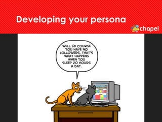 Developing your persona
 