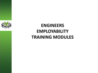 ENGINEERS
EMPLOYABILITY
TRAINING MODULES
 