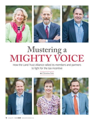 18  Spring 2015  SAVINGland  www.landtrustalliance.org
Mustering a
MIGHTY VOICEHow the Land Trust Alliance rallied its members and partners
to fight for the tax incentive
BY Christina Soto
 